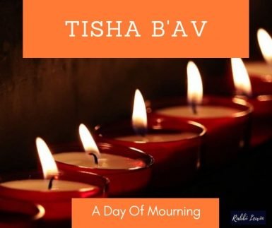 You are currently viewing Tisha B’av Why Do We Mourn?