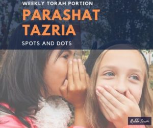 Parshat Tazria Spots and Dots